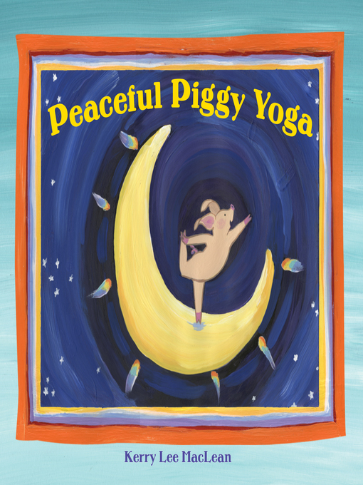 Title details for Peaceful Piggy Yoga by Kerry Lee MacLean - Available